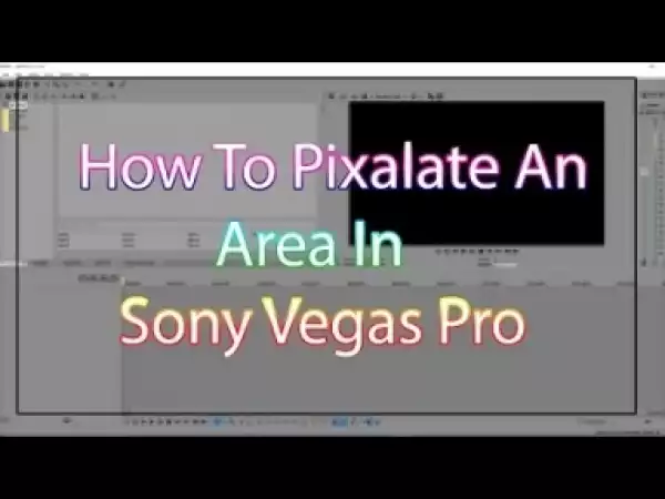Video: How To Pixalate A Part Of Your Screen In Sony Vegas